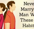 Beware, Ladies! Never Marry A Man With These 12 Habits!